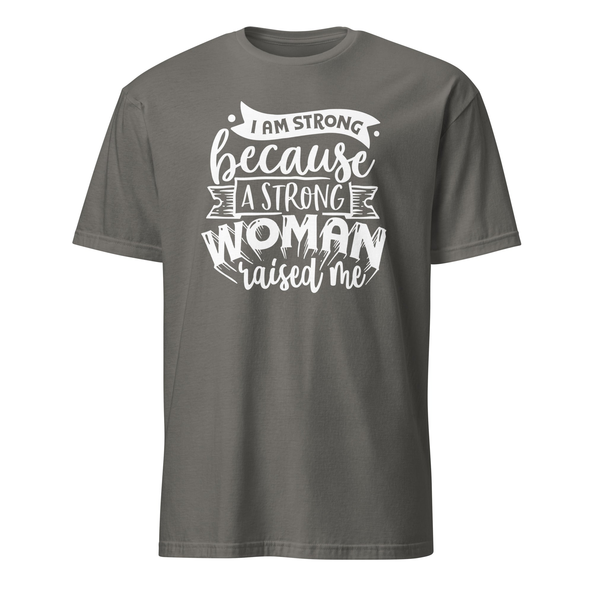 Gray t-shirt with 'I Am Strong Because A Strong Woman Raised Me' graphic design on a white background
