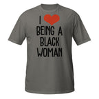 Dark Gray t-shirt with 'I ❤️ BEING A BLACK WOMAN' text on a white background