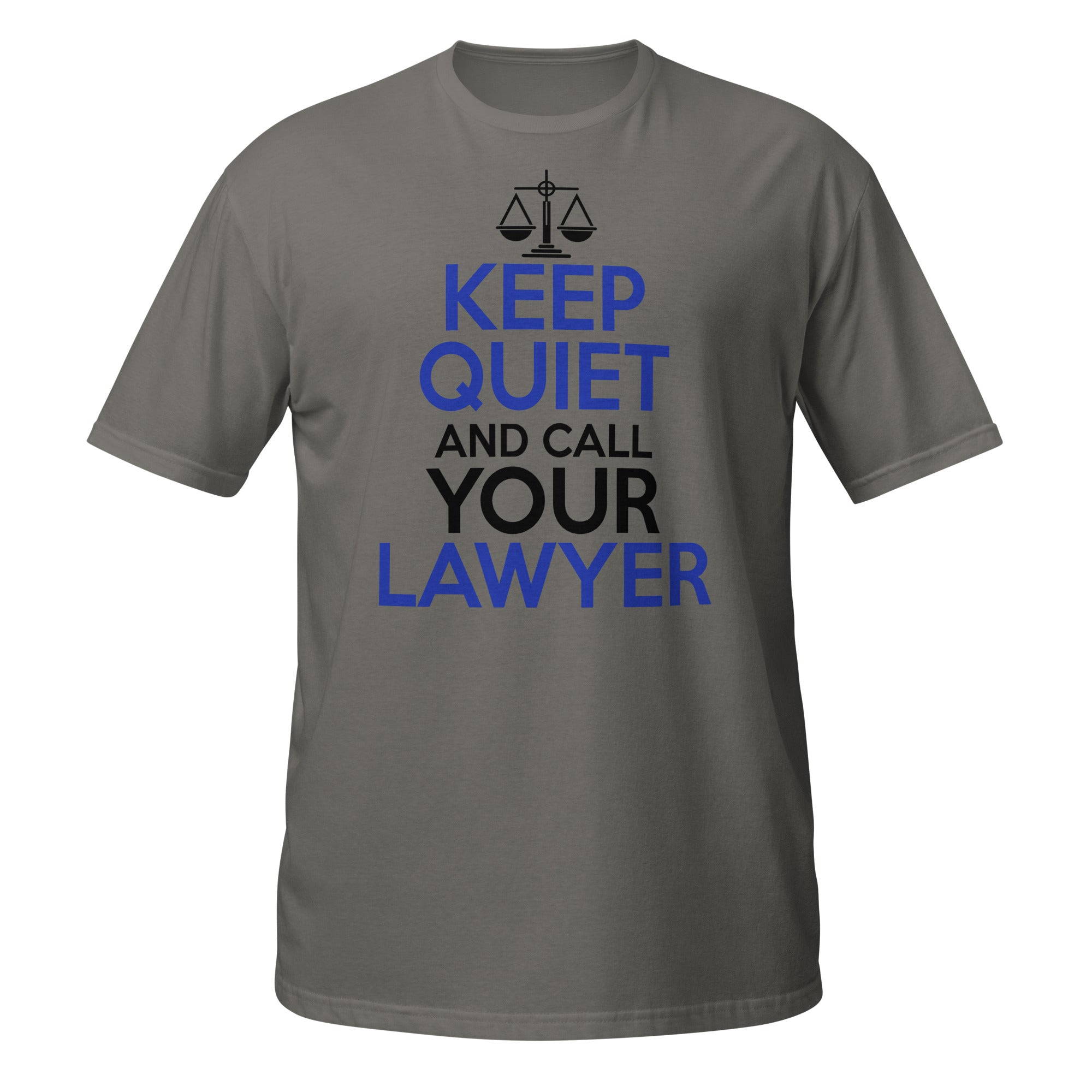 Dark Gray t-shirt with 'Keep Quiet and Call Your Lawyer' text on a white background