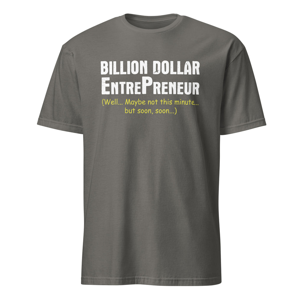 Gray t-shirt with white Billion Dollar Entrepreneur text on a white background