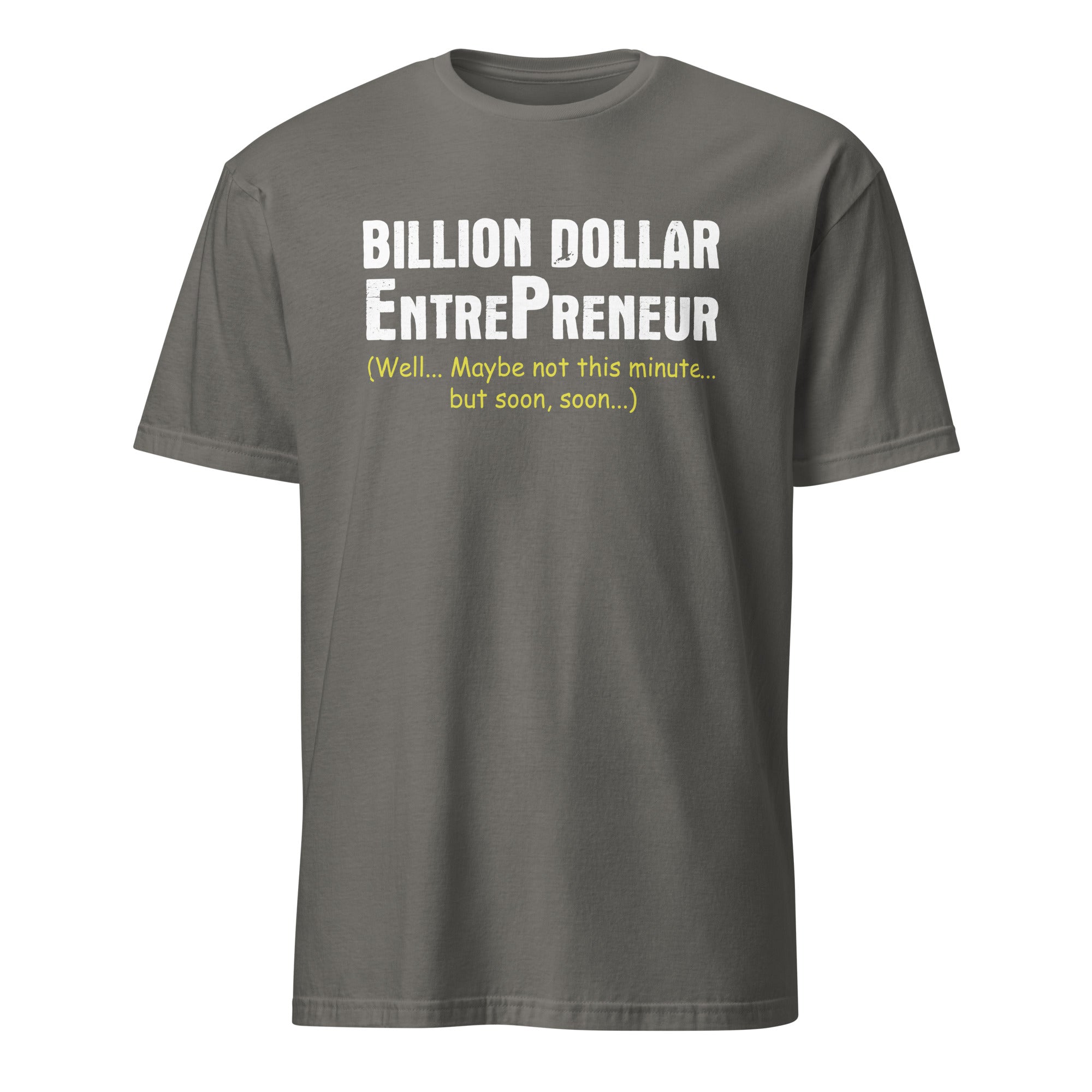 Gray t-shirt with white Billion Dollar Entrepreneur text on a white background