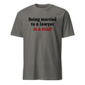 Charcoal T-shirt with Being Married To A Lawyer Is A Trial Text on a white background.