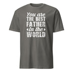 Dark Gray t-shirt with white text design reading “You Are The Best Father In the World”