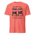 Coral t-shirt with coffee cup graphic and "Live Life Today Like There Is No Coffee Tomorrow" text on a white background