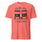 Coral t-shirt with coffee cup graphic and "Live Life Today Like There Is No Coffee Tomorrow" text on a white background