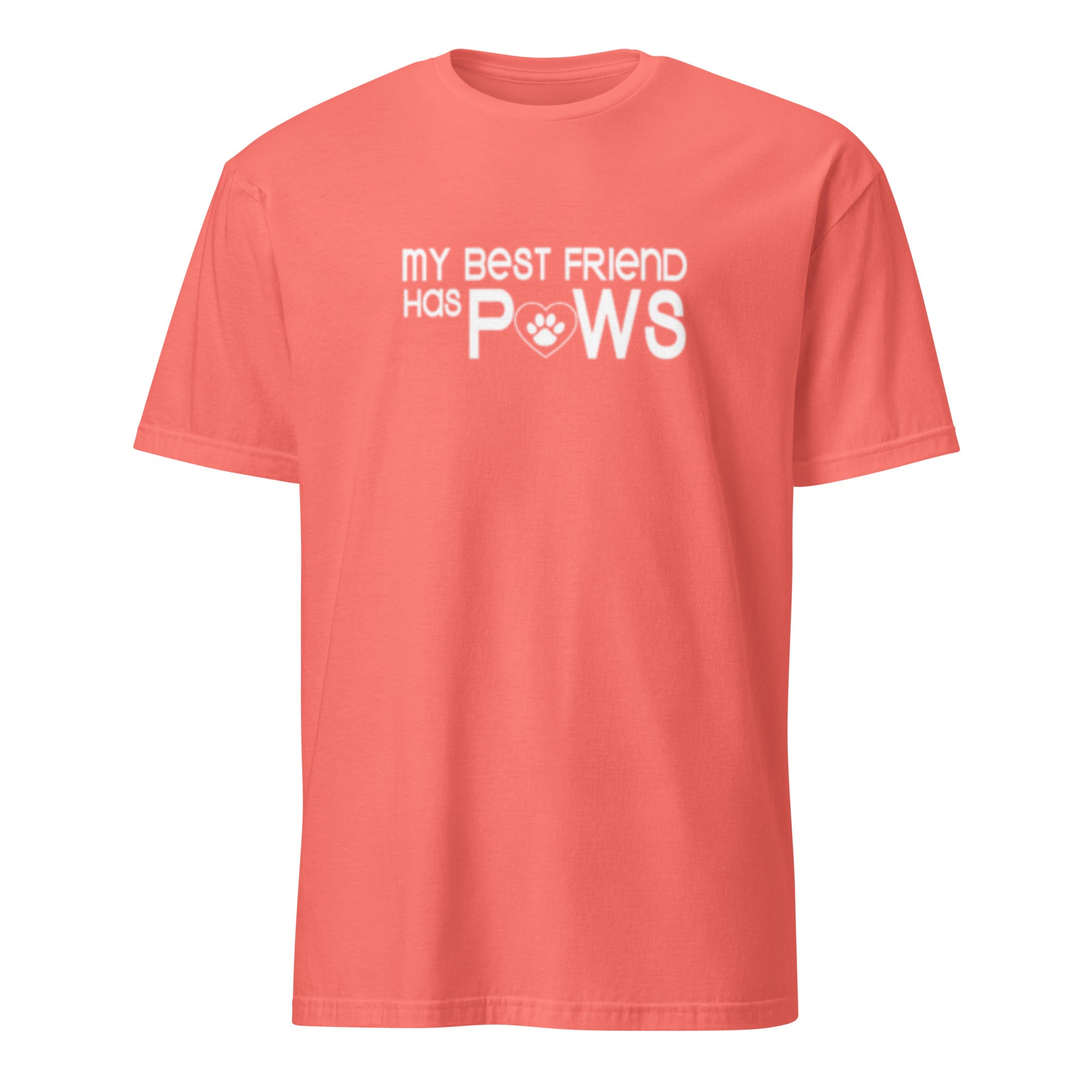Coral t-shirt with 'My Best Friend Has Paws' text on a white background
