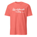 Coral t-shirt with 'Life is better with a dog' text on a white background