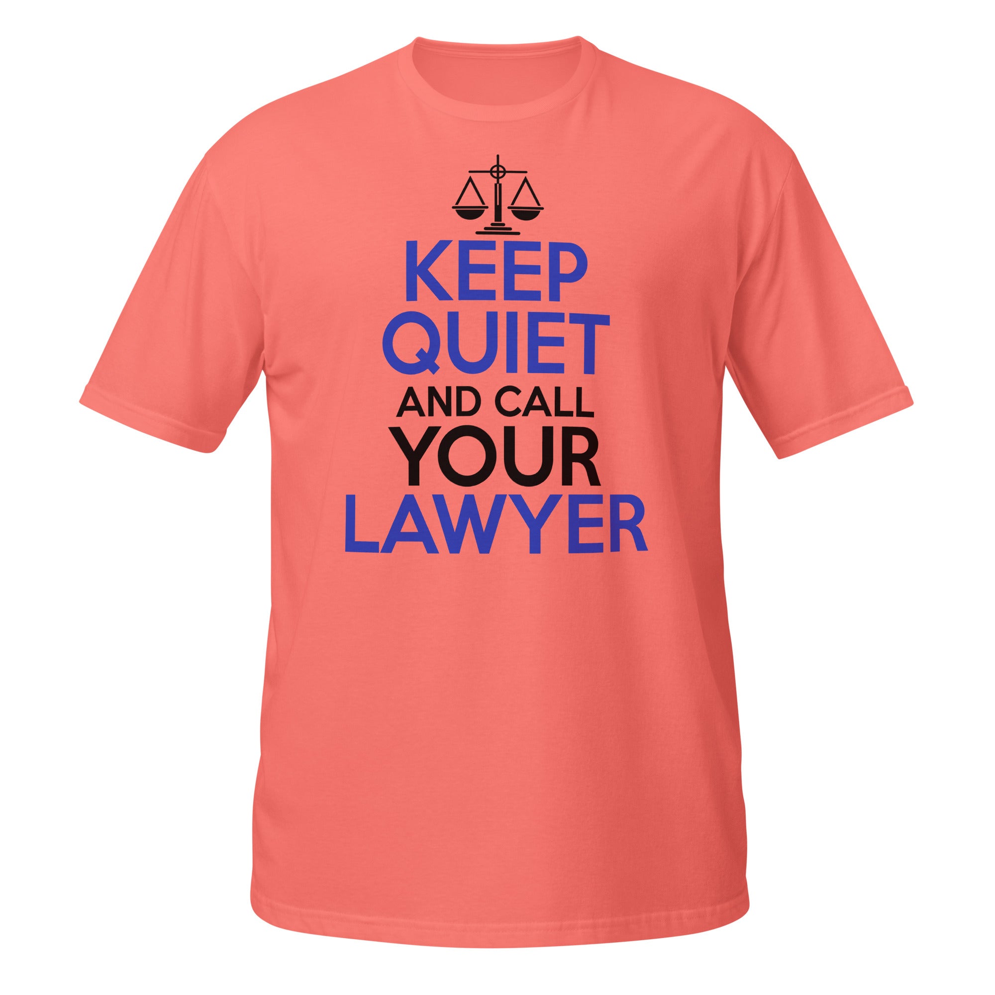 Coral t-shirt with 'Keep Quiet and Call Your Lawyer' text and scale graphic on a white background