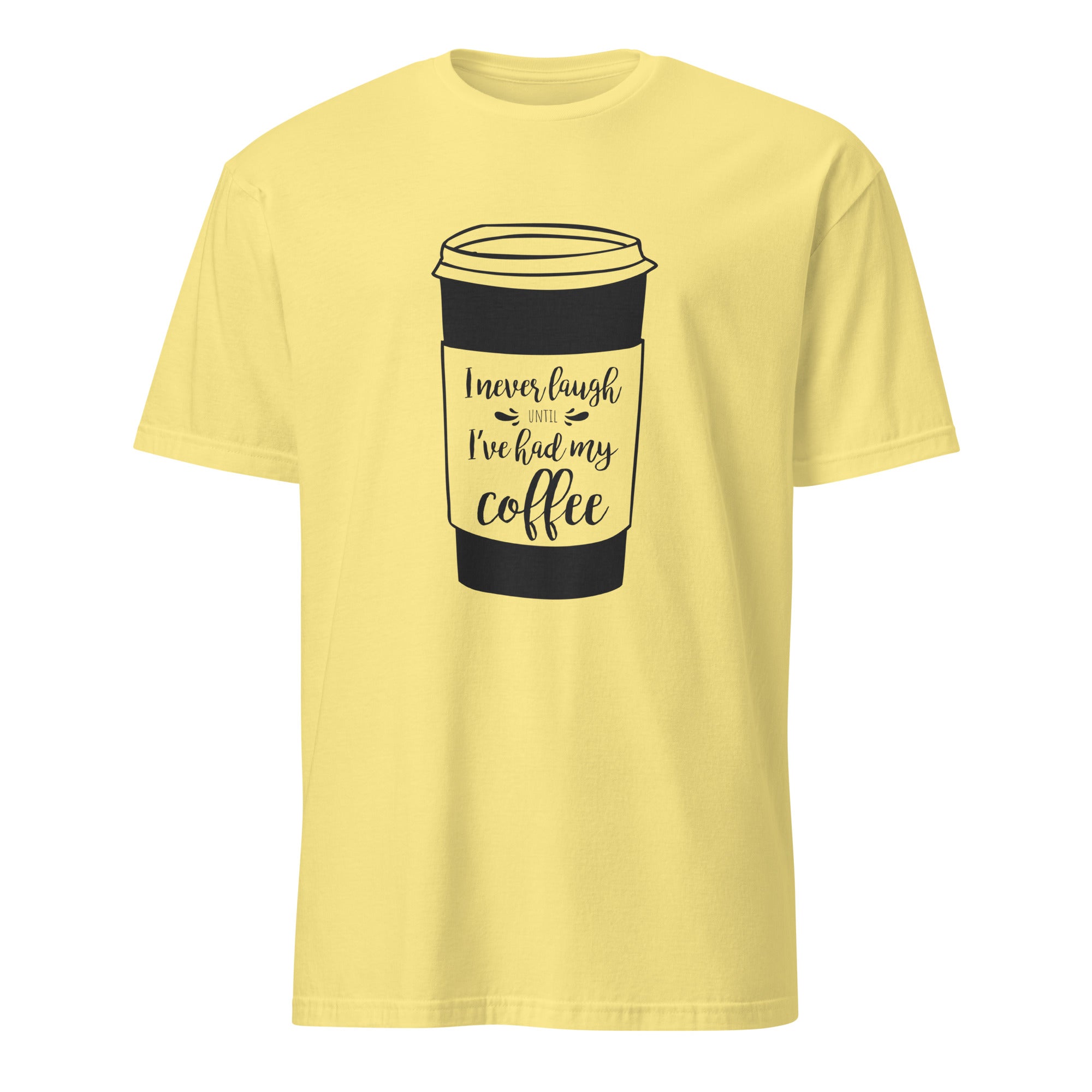 Cornsilk t-shirt with a coffee cup graphic and "I Never Laugh Until I've Had My Coffee" text on a white background