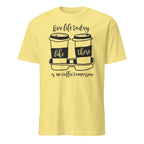 Cornsilk t-shirt with coffee cup graphic and "Live Life Today Like There Is No Coffee Tomorrow" text on a white background
