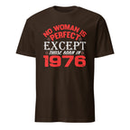 Brown t-shirt with red and white No Women Is Perfect Except Those Born In 1976 text on a white background