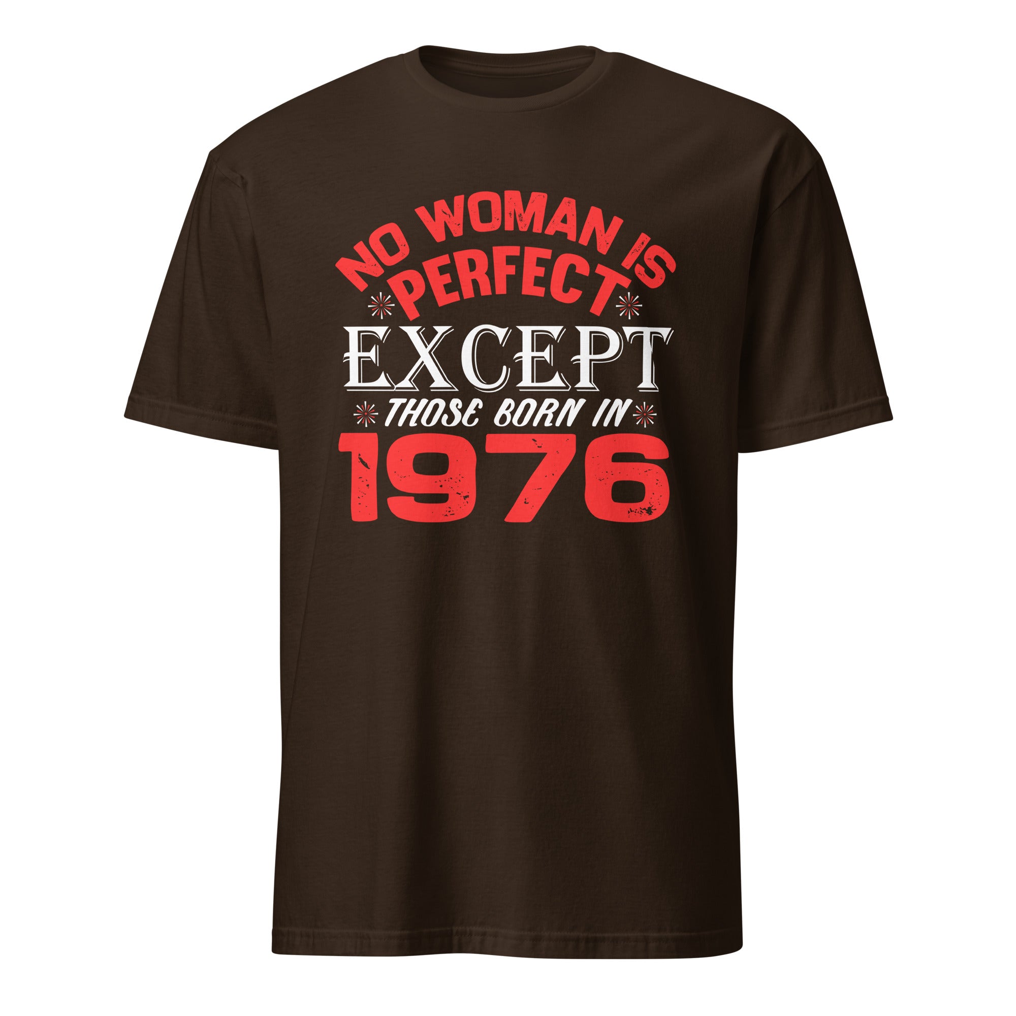 Brown t-shirt with red and white No Women Is Perfect Except Those Born In 1976 text on a white background