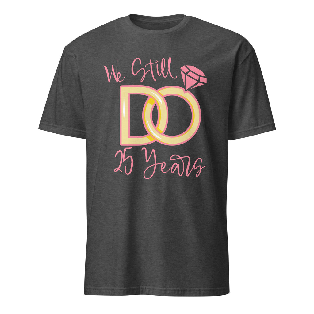 Dark gray t-shirt with 'We Still Do 25 Years' text and wedding ring graphic on a white background