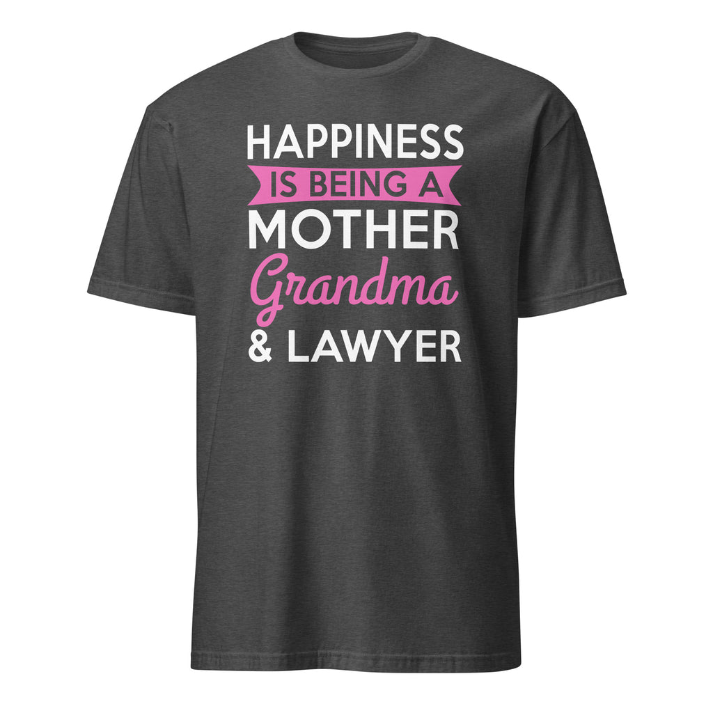 Dark gray t-shirt with text 'Happiness is being a mother, grandma & lawyer' on a white background