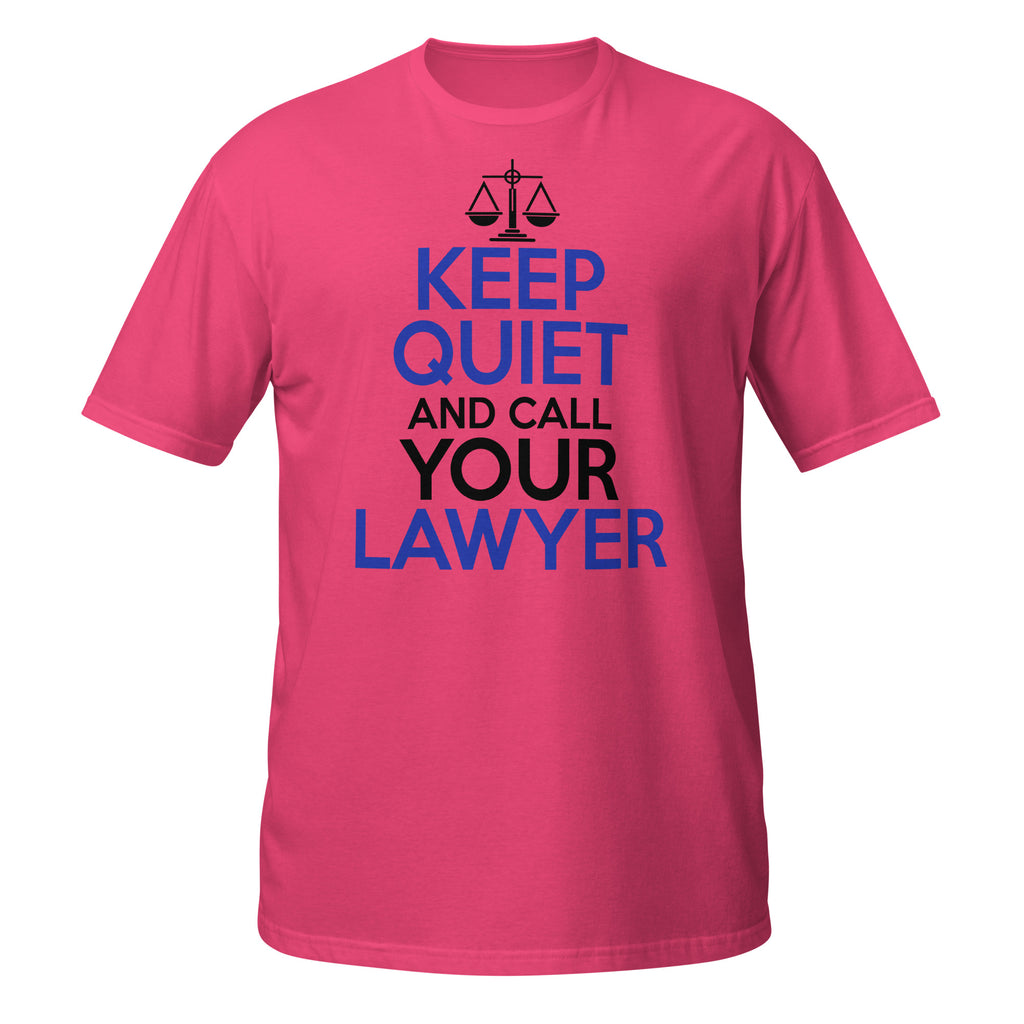 Pink t-shirt with text 'Keep Quiet and Call Your Lawyer' on a white background