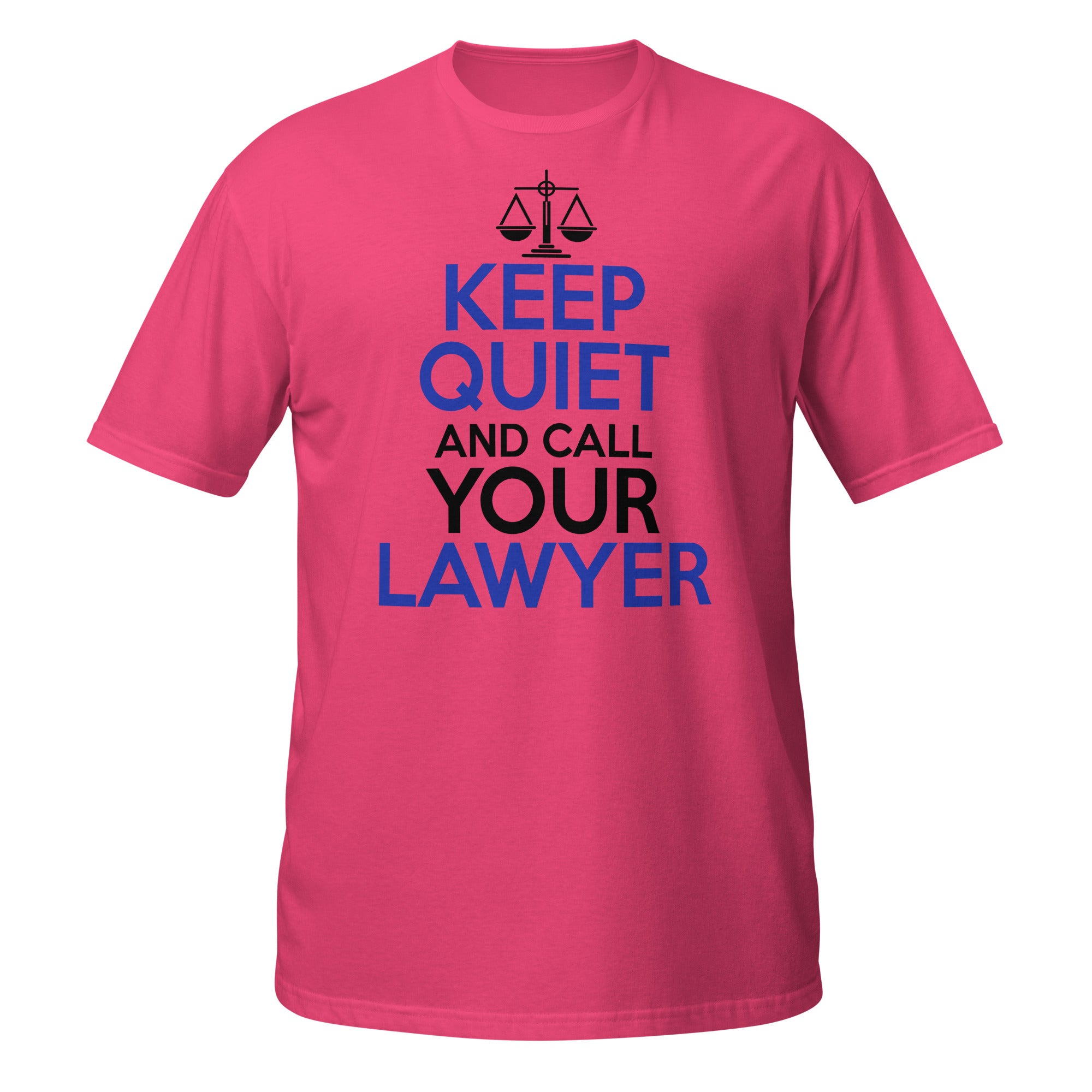 Pink t-shirt with text 'Keep Quiet and Call Your Lawyer' on a white background