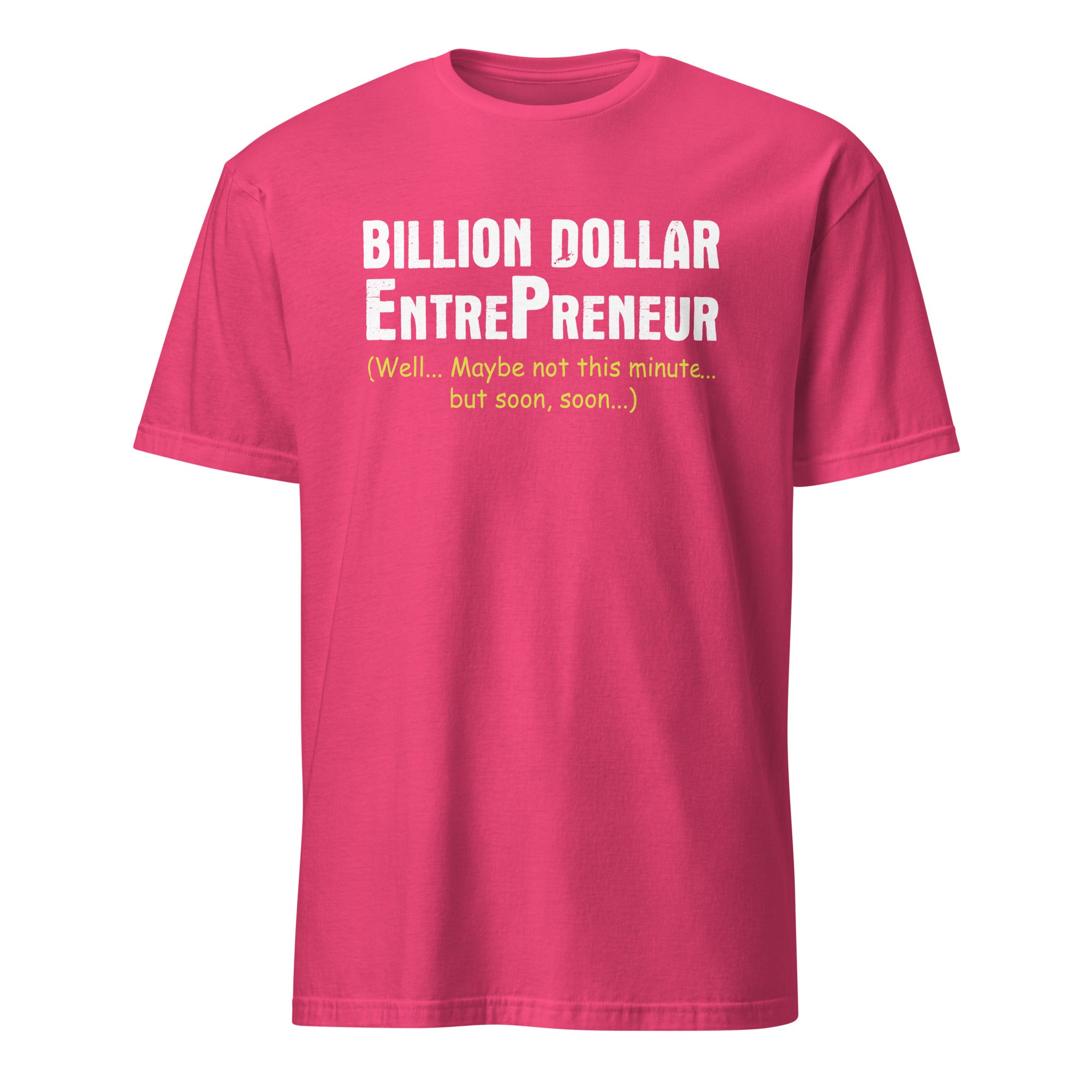Pink t-shirt with white Billion Dollar Entrepreneur text on a white background