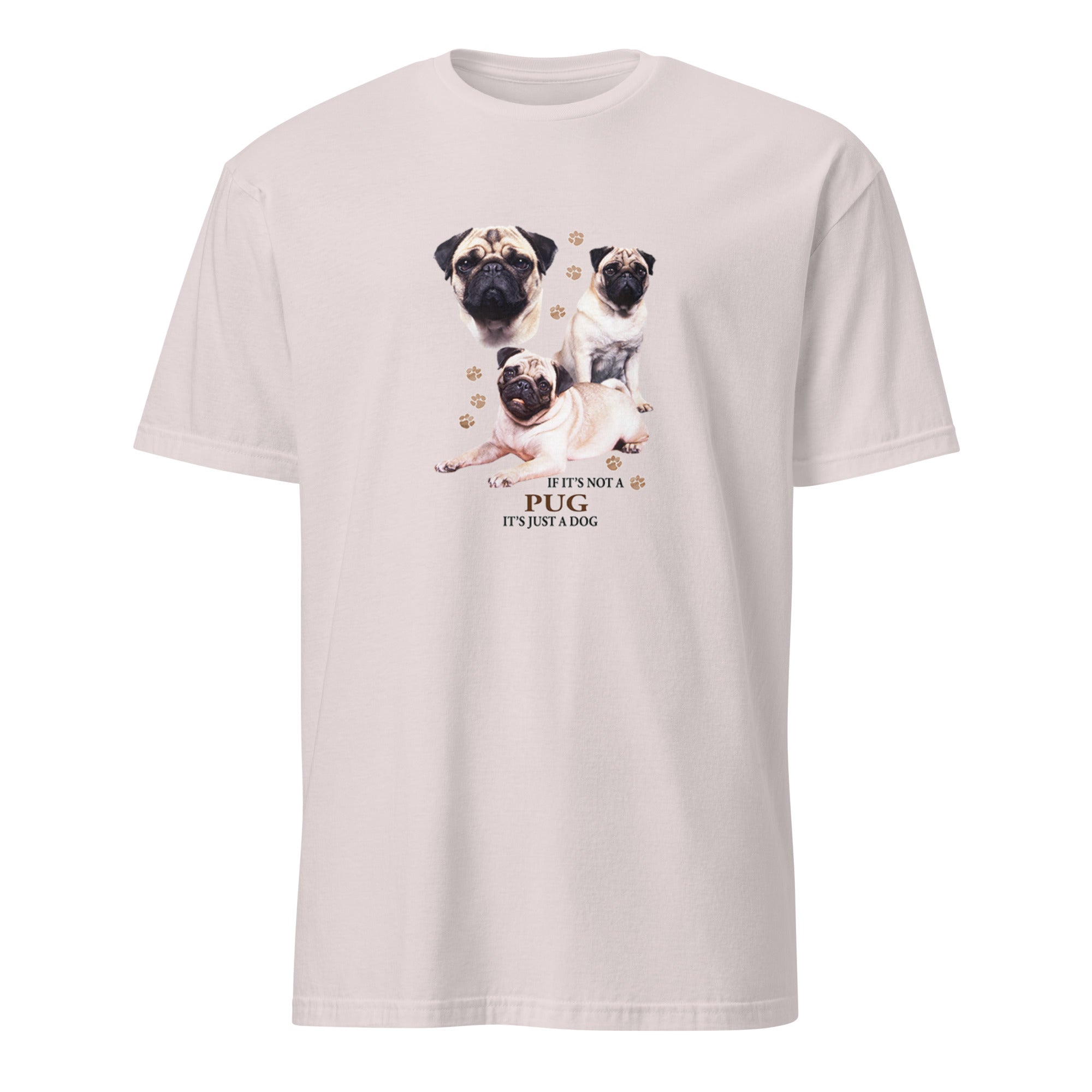 Light Grey t-shirt with Pug dog illustration and If It's Not A Pug It's Just A Dog T-shirt on a white background