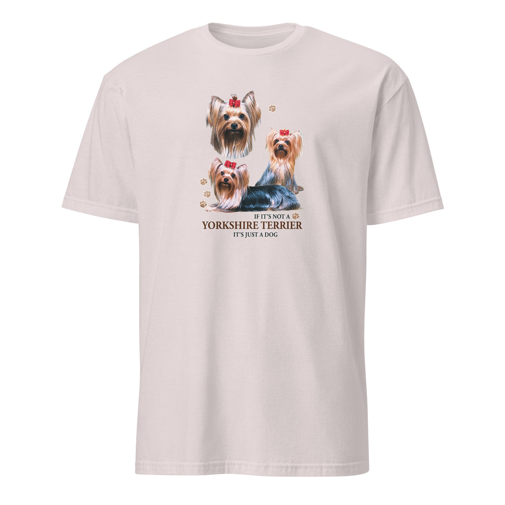 Light Grey t-shirt with Yorkshire Terrier dog illustration and If It's Not A Yorkshire Terrier It's Just A Dog T-shirt on a white background