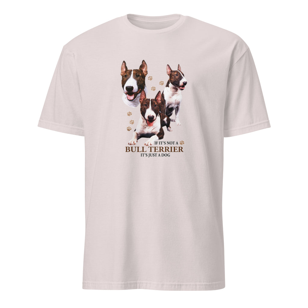 Light Grey t-shirt with Bull Terrier dog illustration and If It's Not A Bull Terrier It's Just A Dog T-shirt on a white background