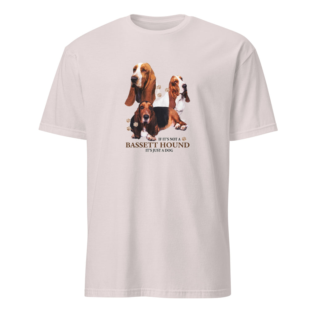  Light Grey t-shirt with Bassett Hound dog illustration and If It's Not A Bassett Hound It's Just A Dog T-shirt on a white background