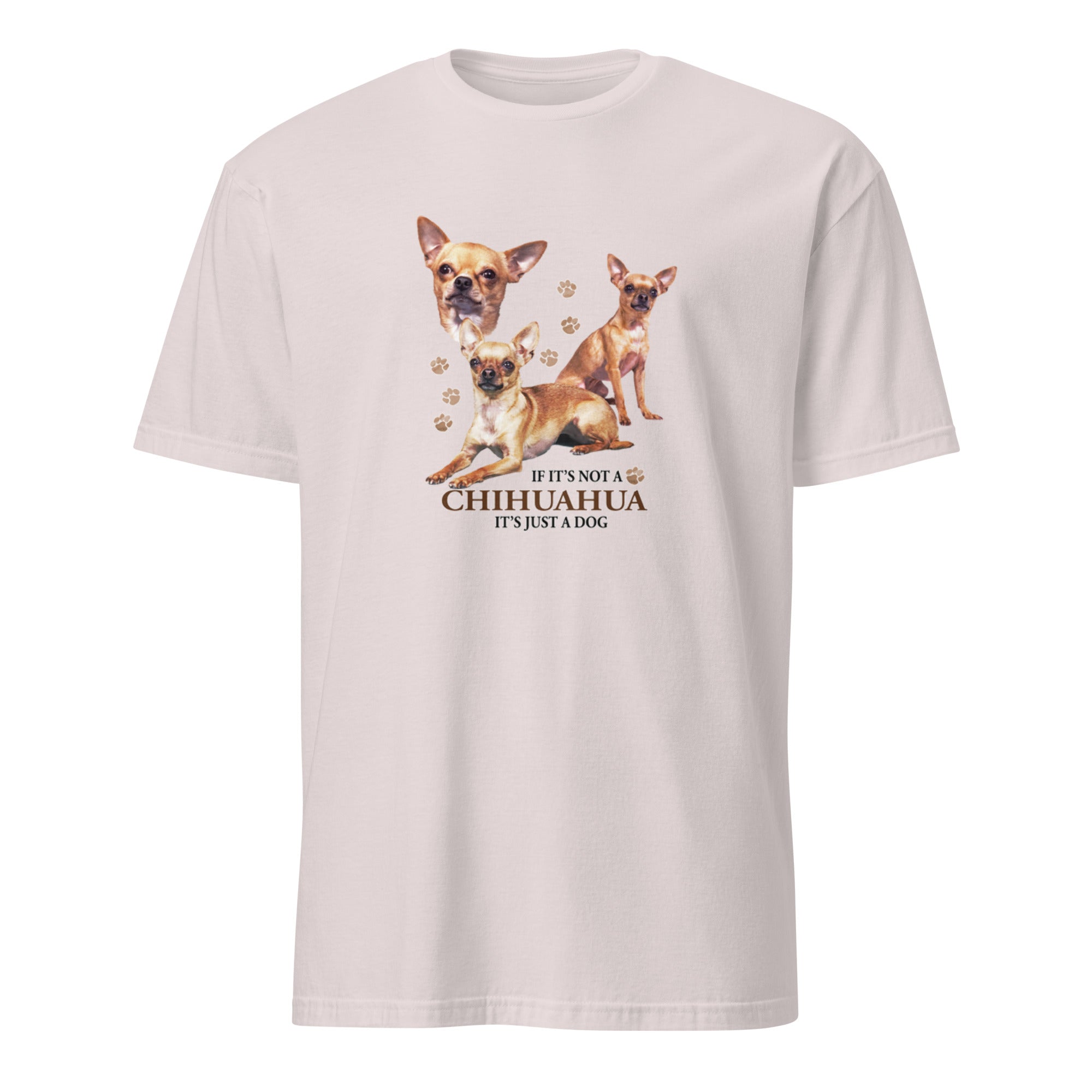 Light Grey t-shirt with Chihuahua graphic and If It's Not A Chihuahua It's Just A Dog text on a white background
