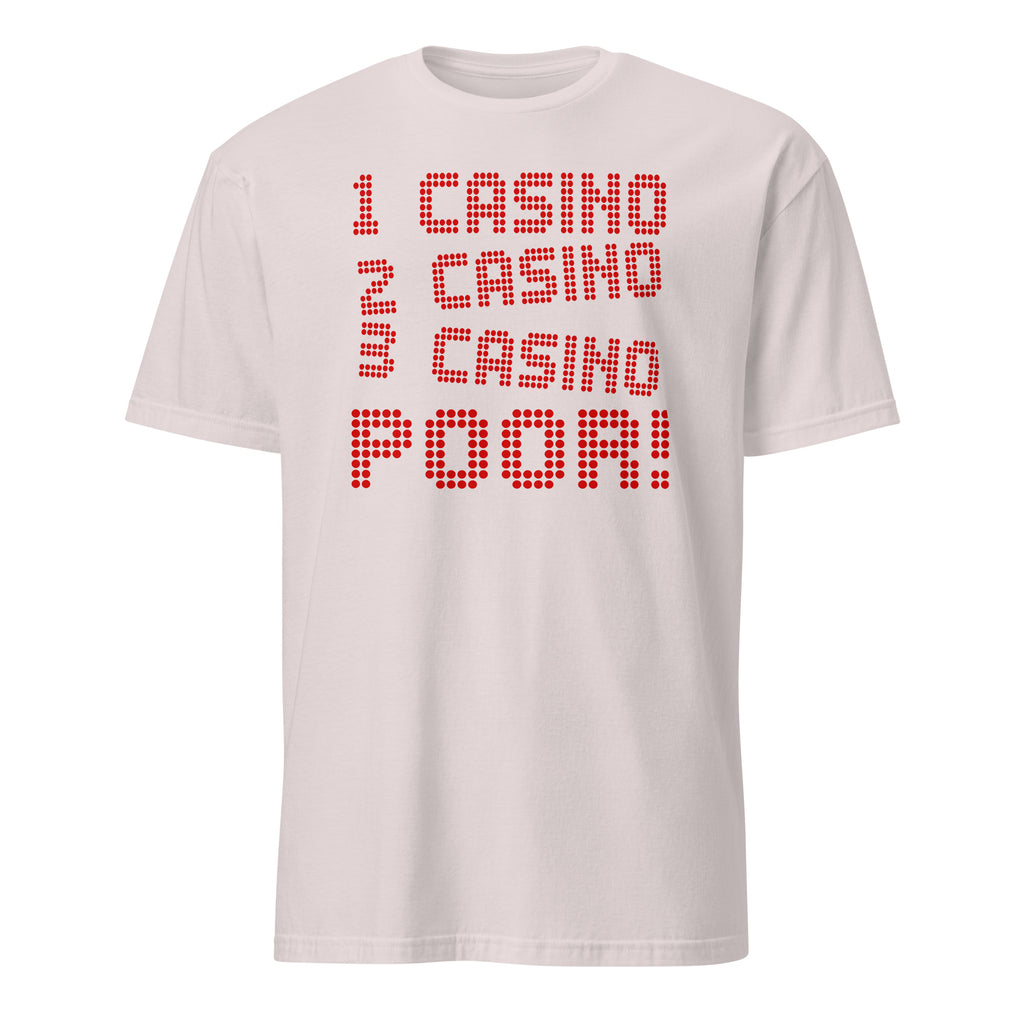 White t-shirt with red text '1 CASINO 2 CASINO 3 CASINO POOR!' on a white background
