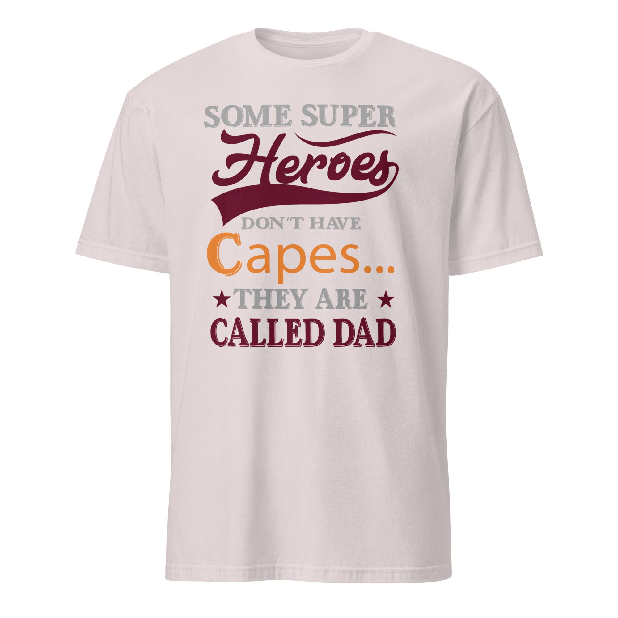 Light gray T-shirt with design reading “Some super heroes don’t have capes… they’re called Dad”