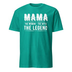 Teal t-shirt with white text 'MAMA THE WOMAN - THE MYTH THE LEGEND' on a white background