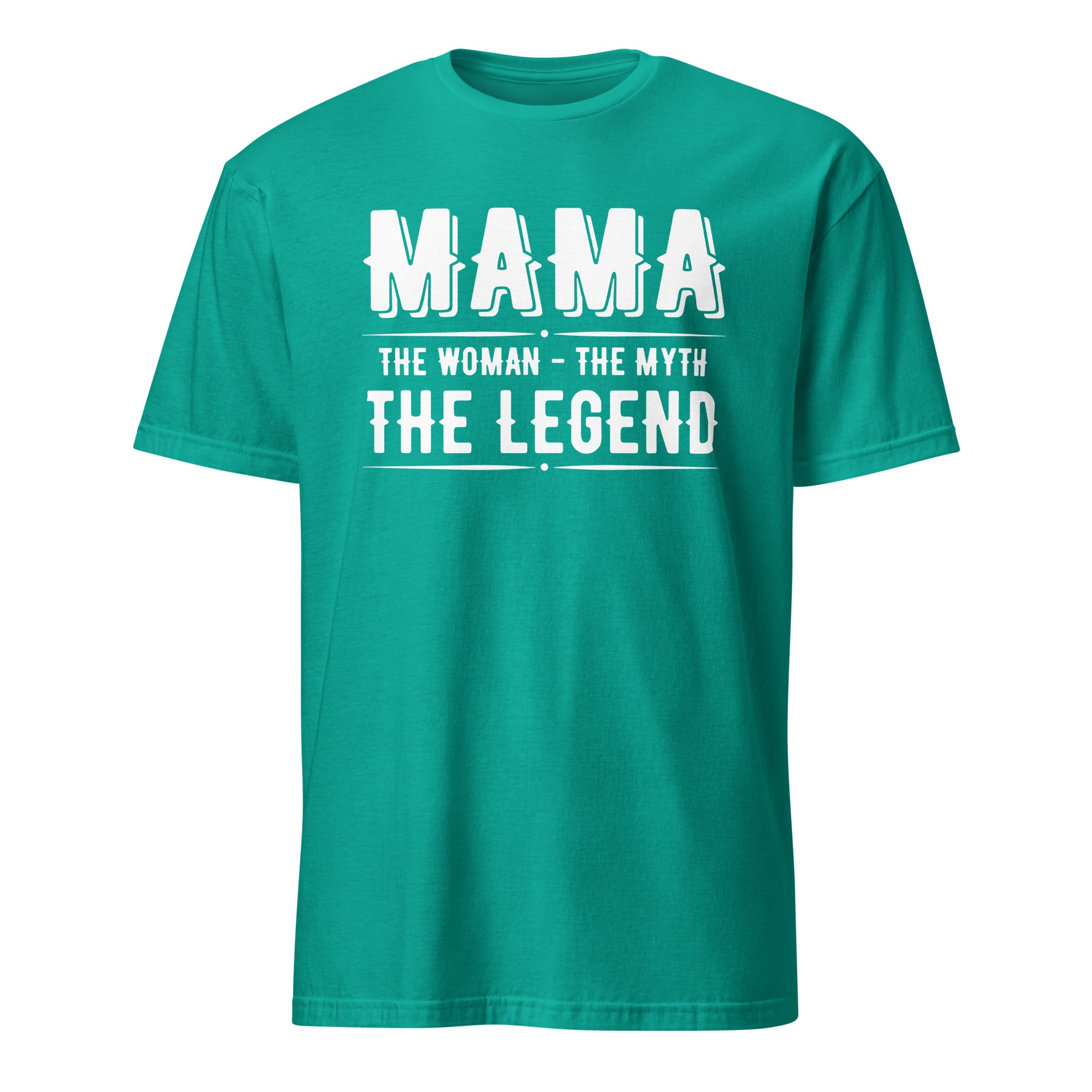 Teal t-shirt with white text 'MAMA THE WOMAN - THE MYTH THE LEGEND' on a white background