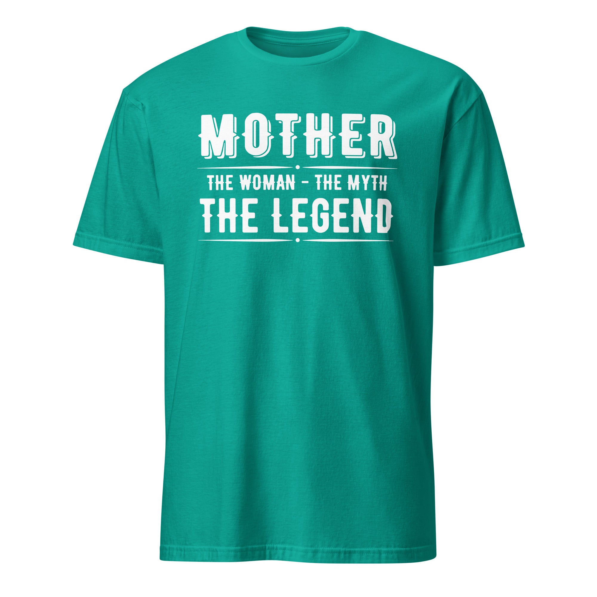 Teal t-shirt with white text 'MAMA THE WOMAN - THE MYTH THE LEGEND' on a white background