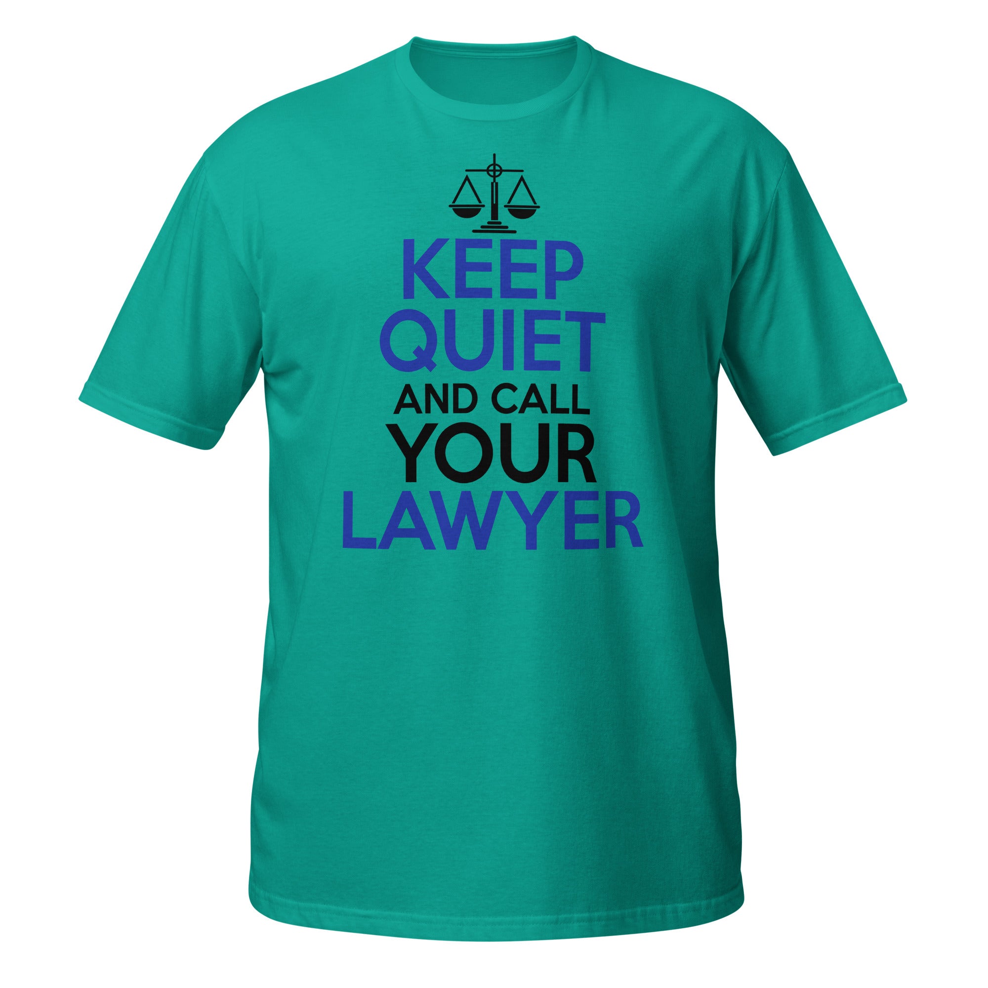 Teal t-shirt with 'Keep Quiet and Call Your Lawyer' text on a white background