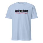 Light Blue t-shirt with text 'Aspiring Actor. Got any part time gigs?' on a white background