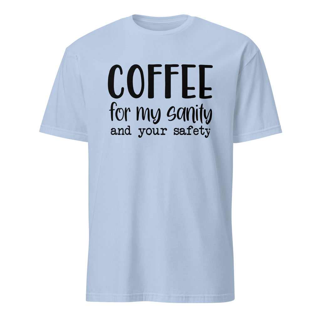 Light blue t-shirt with black text 'COFFEE for my sanity and your safety' on a white background