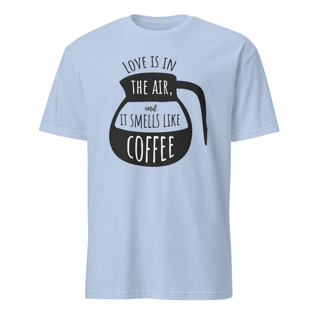 Light Blue t-shirt with black coffee graphic and "Love Is In The Air and It Smell Like Coffee" text on a white background