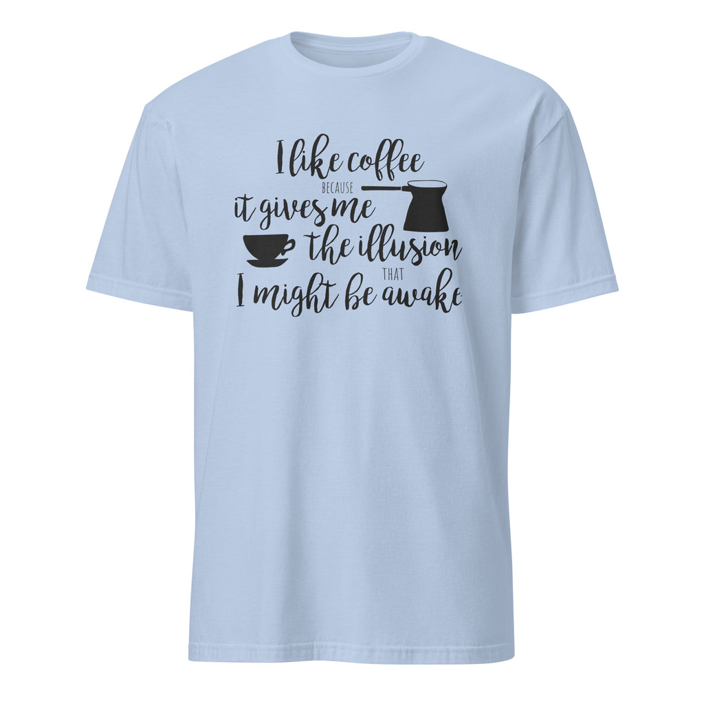 Light Blue t-shirt with "I Like Coffee Because It Gives Me The Illusion I Might Be Awake" text design on a white background