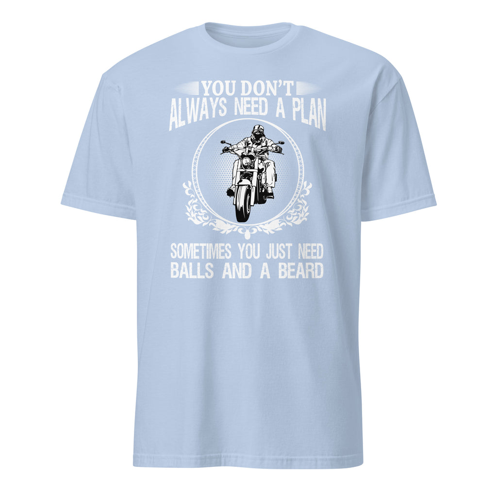 Light Blue t-shirt with a graphic and "You Don't Always Need A Plan Sometimes You Just Need Balls And A Beard" text on a white background