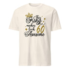 Natural t-shirt with a humorous birthday message, "This King Makes 60 Look Awesome" design on a white background