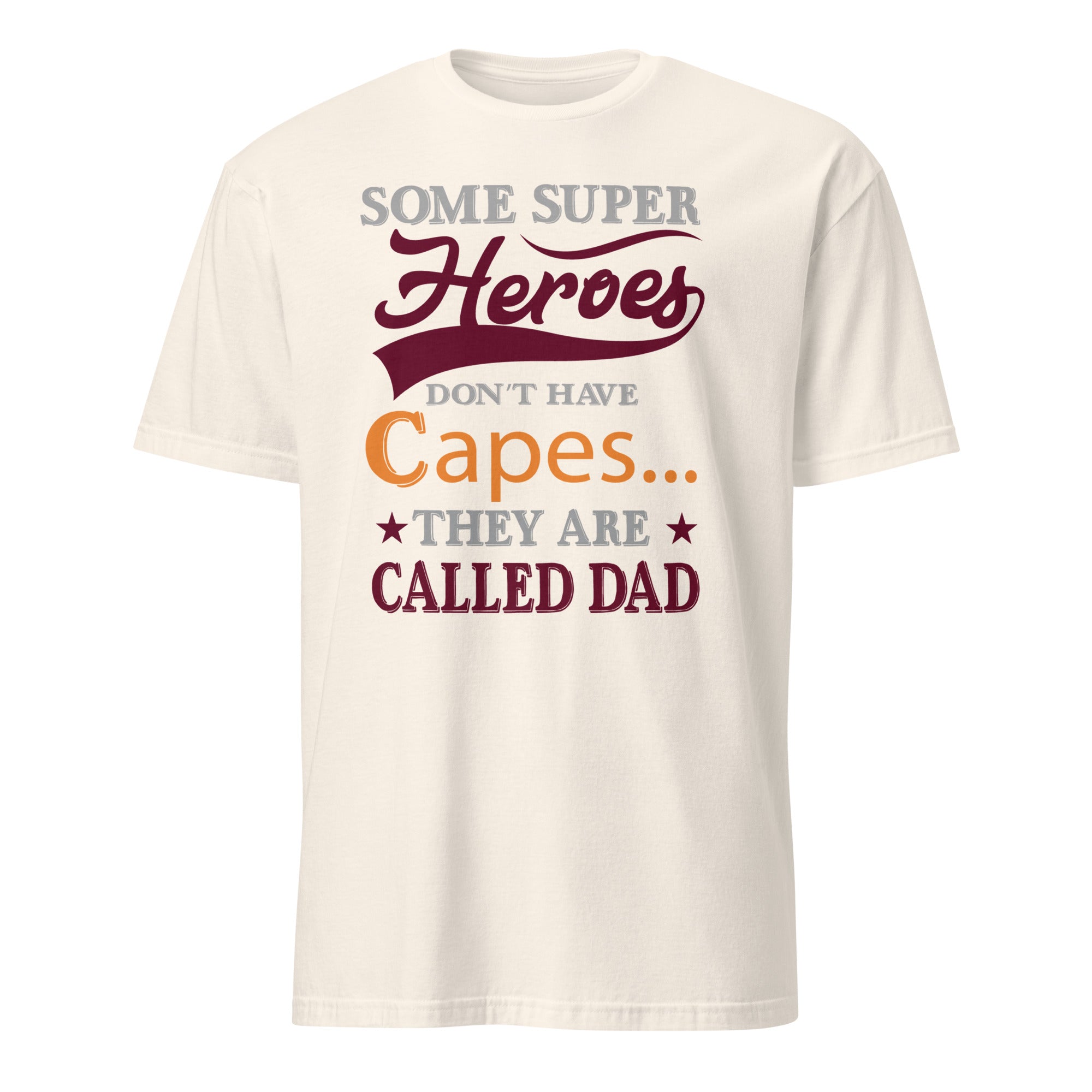 Natural t-shirt with T-shirt design reading “Some super heroes don’t have capes… they’re called Dad”