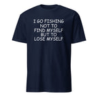 Navy t-shirt with I Go Fishing Not To Find Myself But To Lose Myself white text on a white background