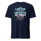 Navy blue t-shirt with I'm A Lawyer That Means I'm Creative Cool Passionate And A Little Bit Crazy text on a white background