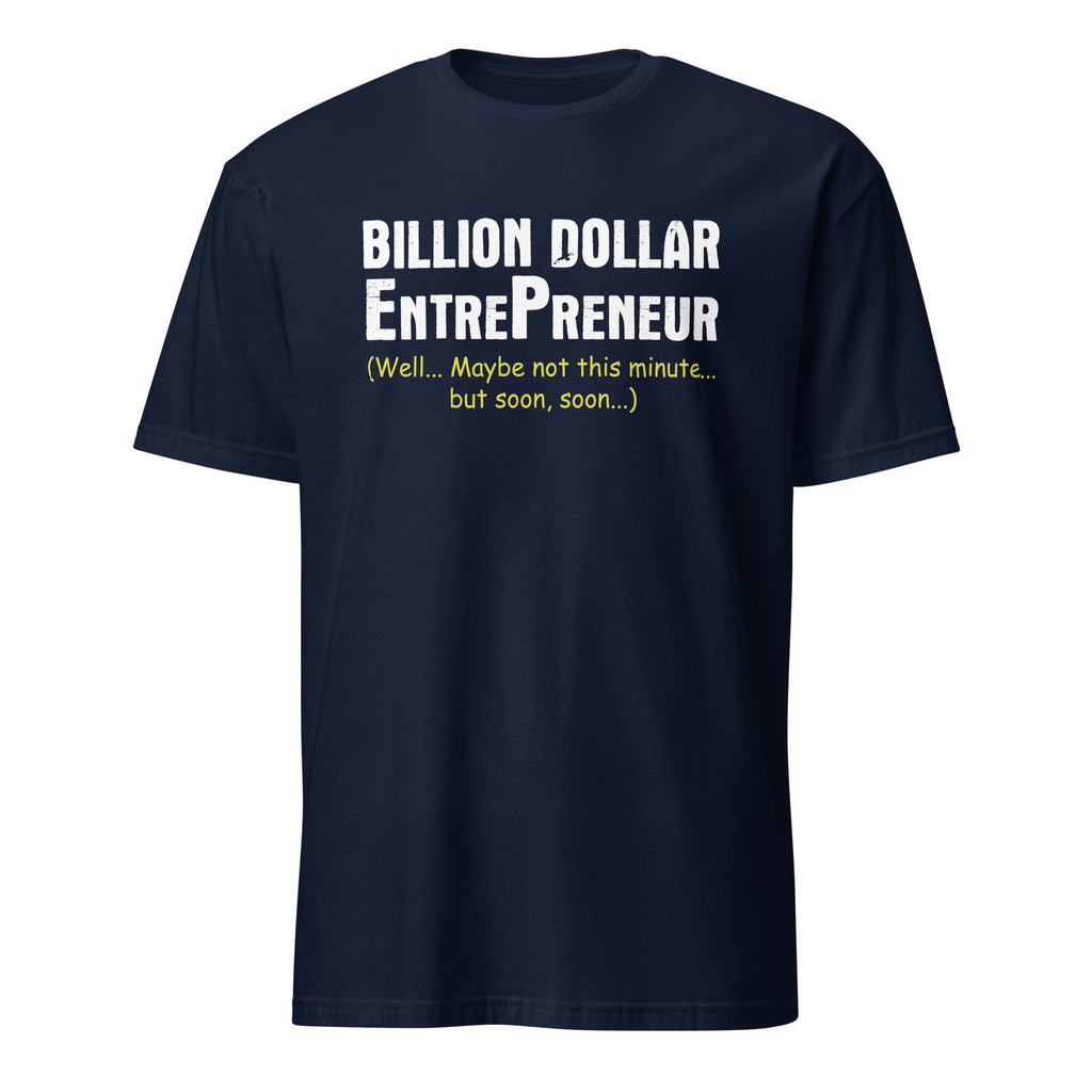 Navy blue t-shirt with white Billion Dollar Entrepreneur text on a white background