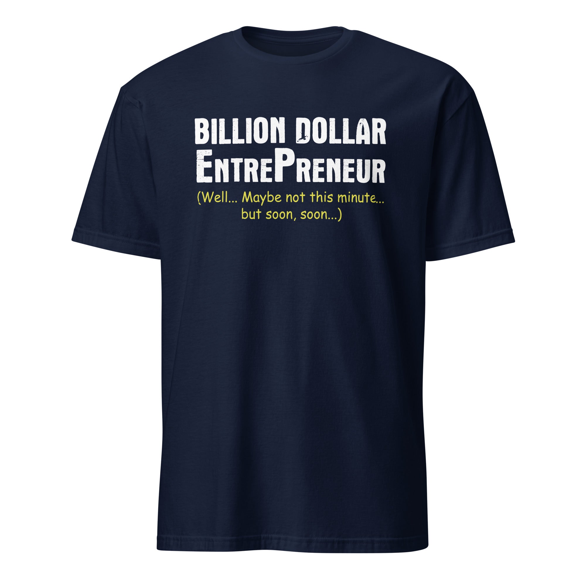 Navy blue t-shirt with white Billion Dollar Entrepreneur text on a white background