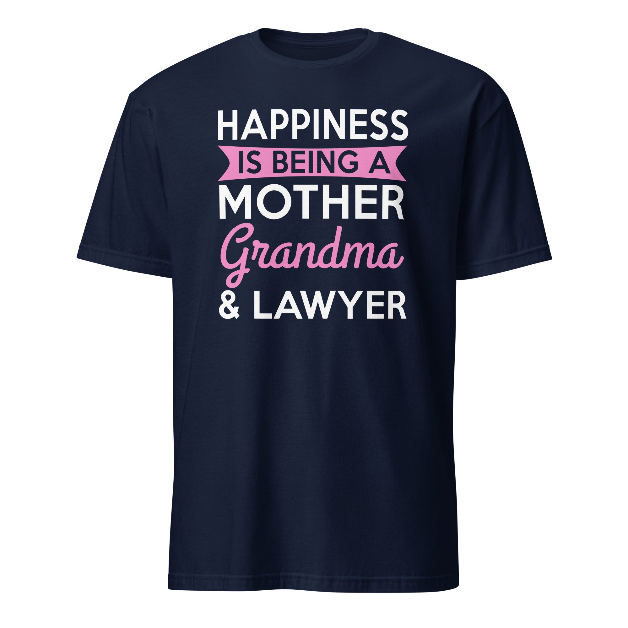 Navy blue t-shirt with text 'Happiness is being a Mother, Grandma & Lawyer' on a white background