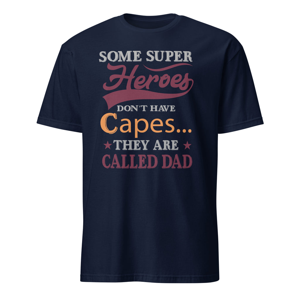 Navy T-shirt with design reading “Some super heroes don’t have capes… they’re called Dad”