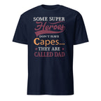 Navy T-shirt with design reading “Some super heroes don’t have capes… they’re called Dad”