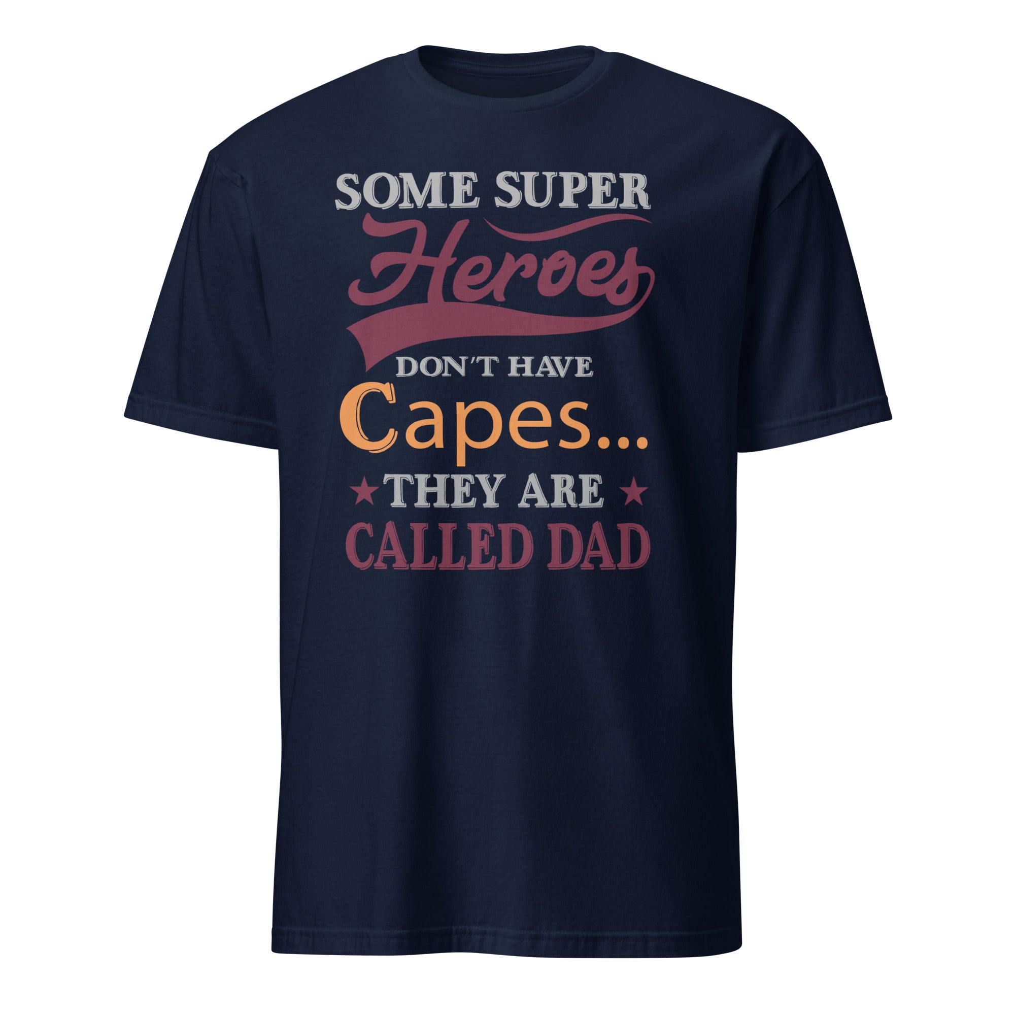 Navy T-shirt with design reading “Some super heroes don’t have capes… they’re called Dad”