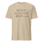 Sand t-shirt with humorous coffee-themed text, What Goes Best With A Cup Of Coffee? Another Cup on a white background