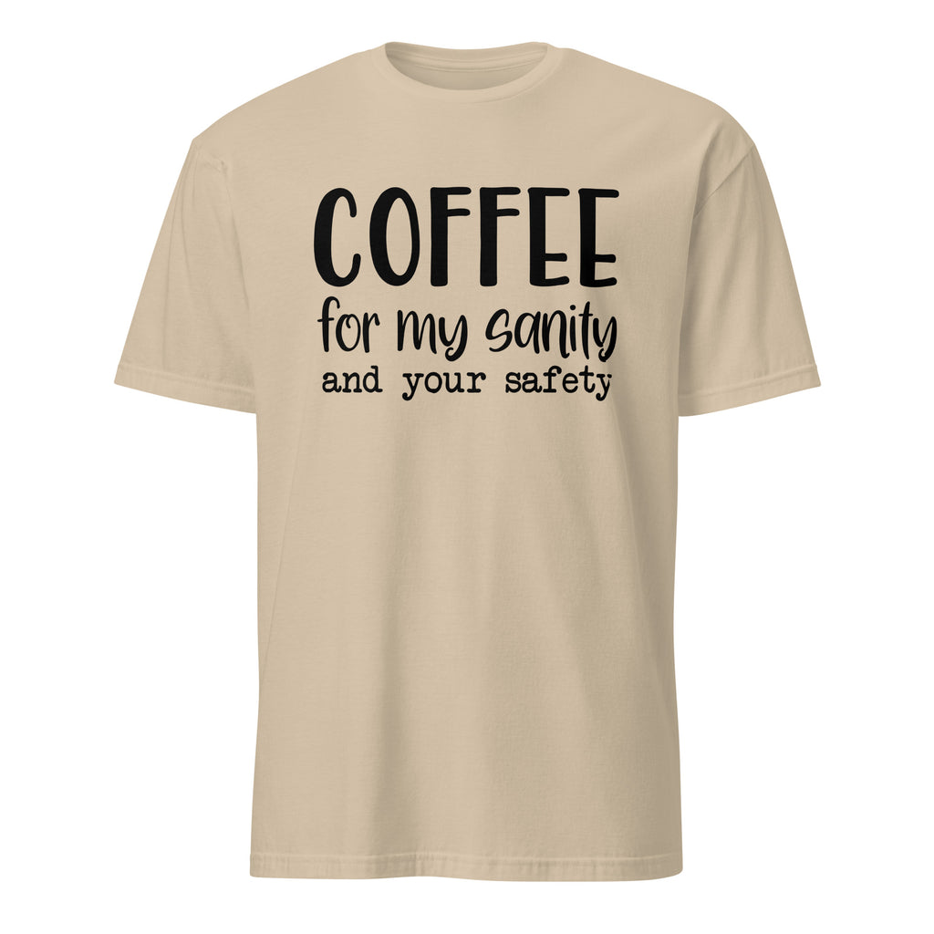 Beige t-shirt with text 'Coffee for my sanity and your safety' on a white background