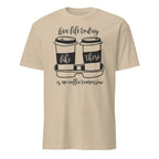 Sand t-shirt with coffee cup graphic and "Live Life Today Like There Is No Coffee Tomorrow" text on a white background